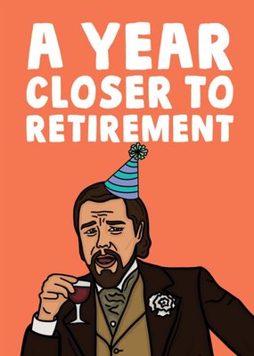 Funny Meme A Year Closer To Retirement Birthday Card
