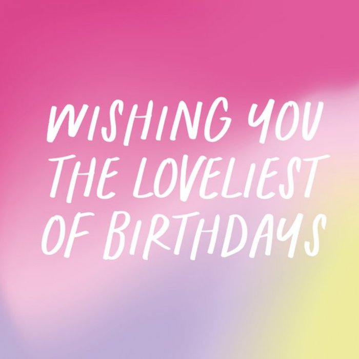 Pastel Coloured Typographic Loveliest Of Birthdays Card
