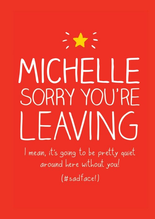 It's Going To Be Pretty Quiet Around Here Without You Personalised Sorry You're Leaving Card