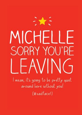It's Going To Be Pretty Quiet Around Here Without You Personalised Sorry You're Leaving Card