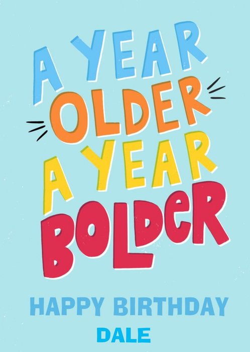 A Year Older A Year Bolder Happy Birthday Card