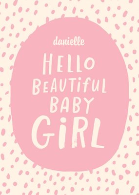 Hello Beautiful Baby Girl New Baby Card