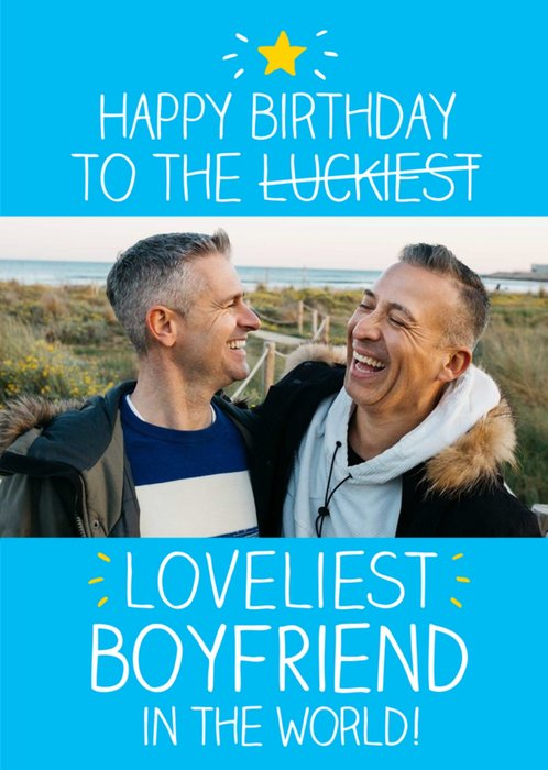 Happy Birthday to the Luckiest - Loveliest Boyfriend
