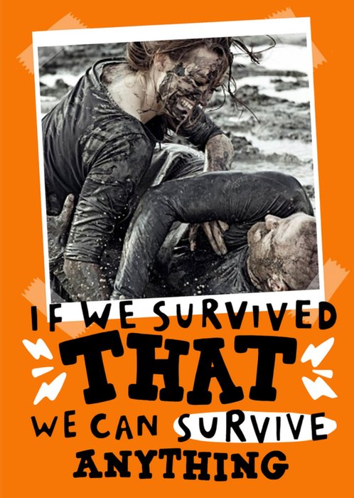 If We Survived That We Can Survive Anything Photo Upload Card