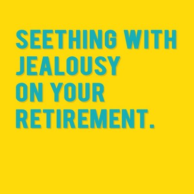 Modern Typographical Seething With Jealousy On Your Retirement Card