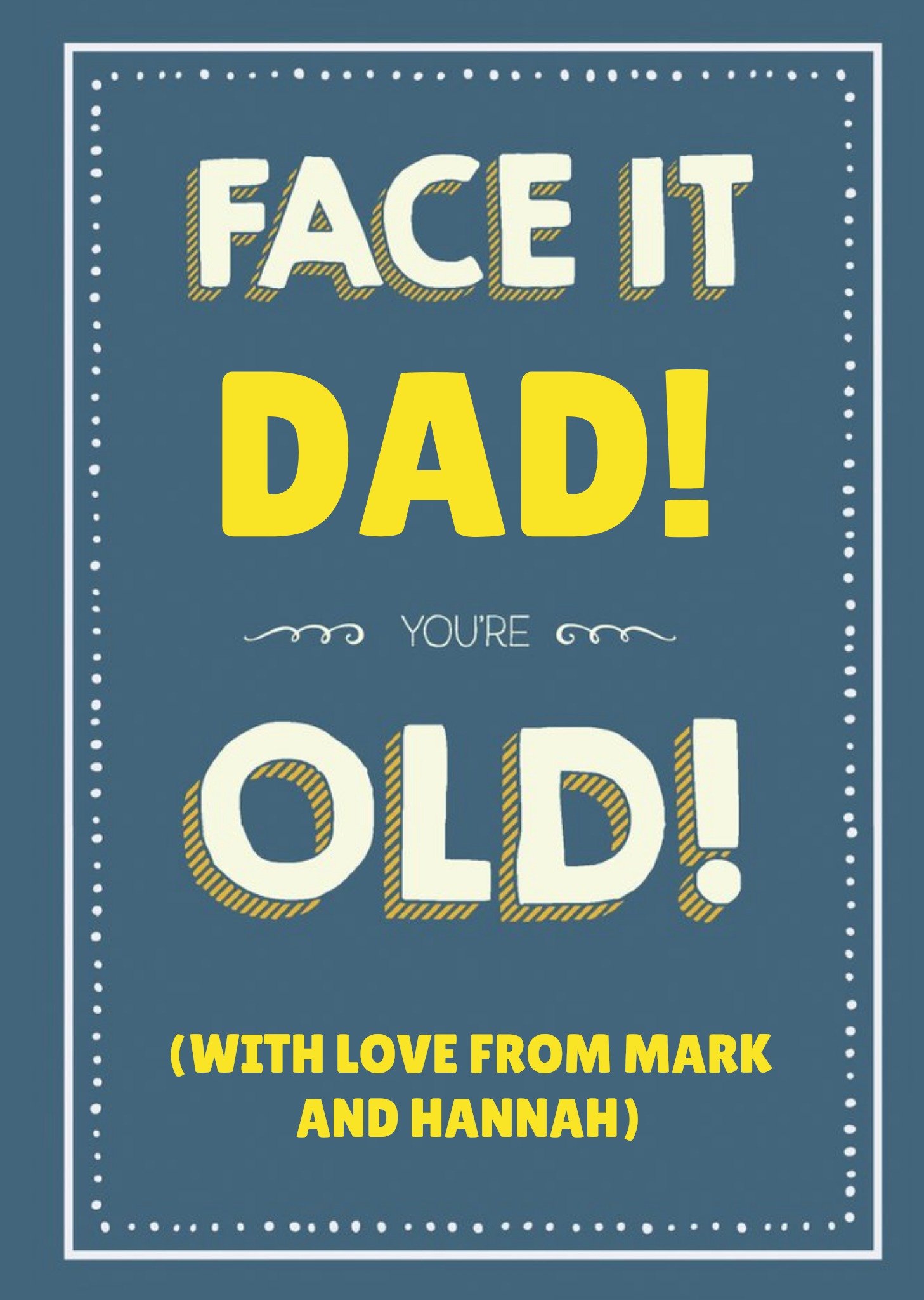 Funny Typographical Face It Dad You're Old Card Ecard