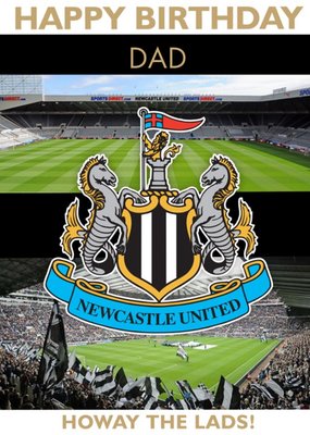 Newcastle United - Howay the lads! - Dad Football Birthday Card