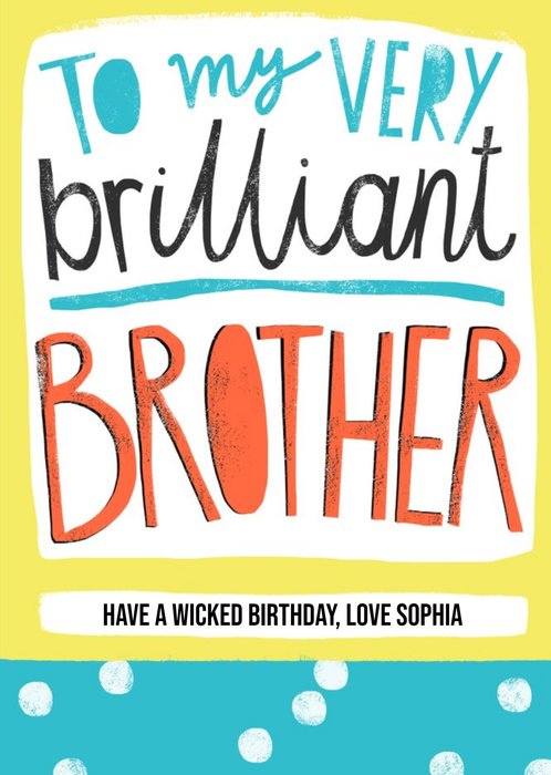 To my very brilliant brother - Birthday Card