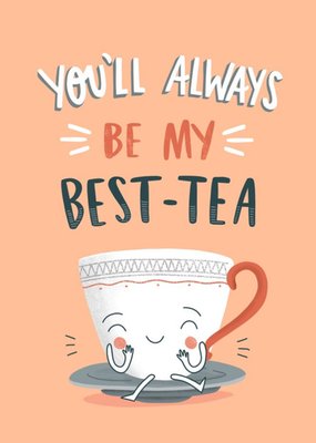 Funny You'll Always Be My Best-Tea Best Friend BFF Birthday Card