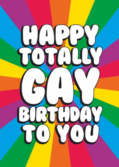Happy Totally Gay Birthday To you Birthday Card
