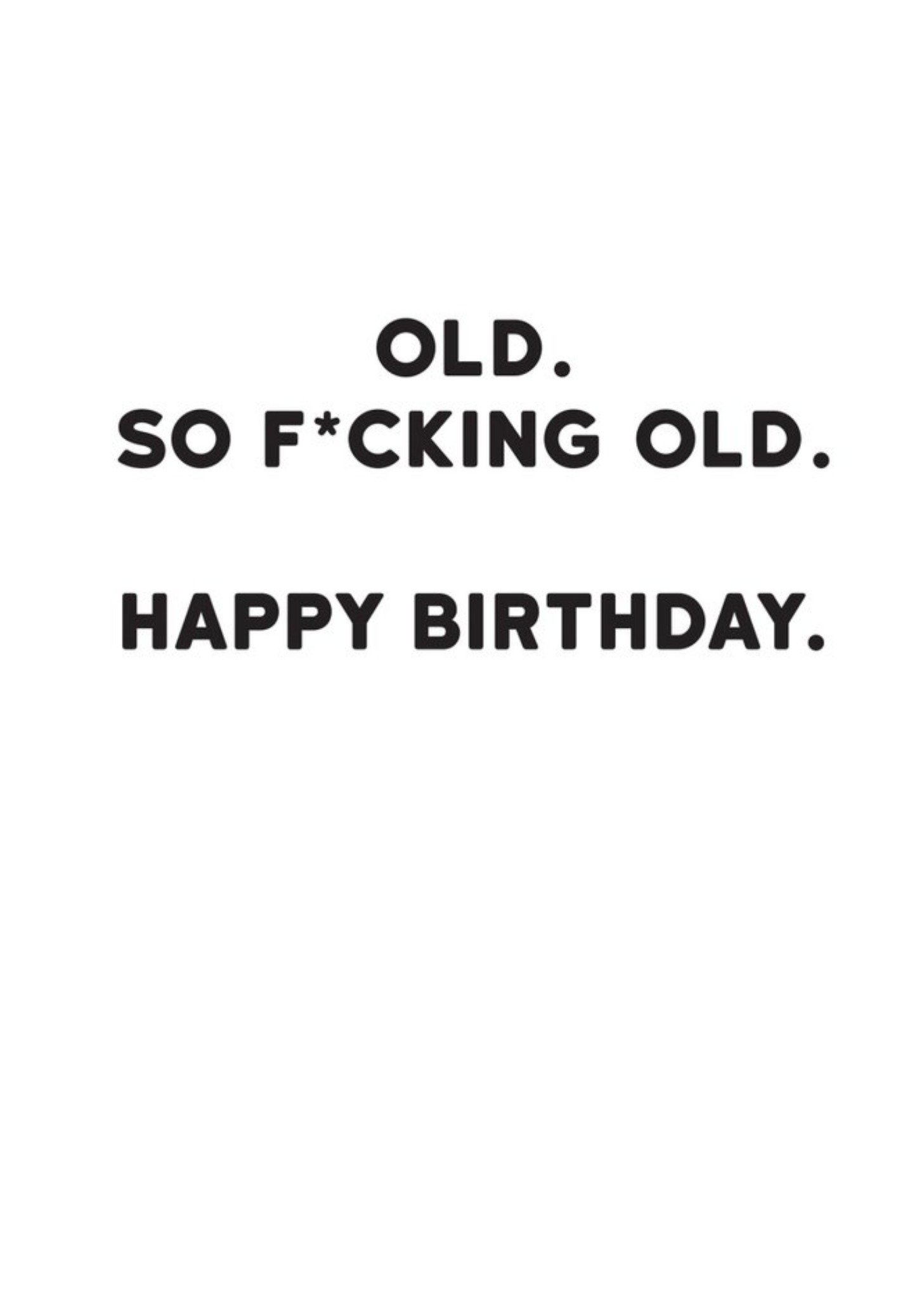 Moonpig Modern Funny Typographical Old So Old Birthday Card Ecard