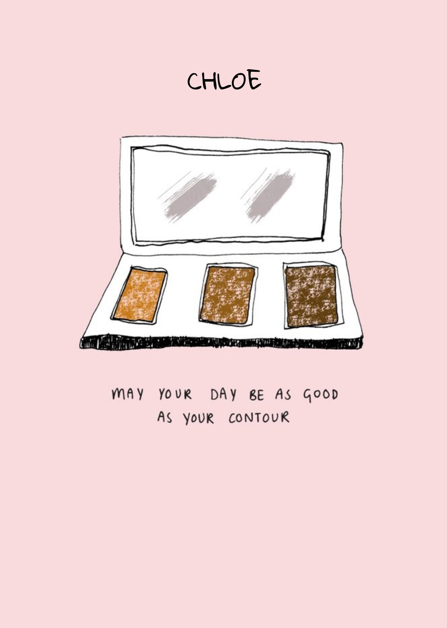 Personalised May Your Day Be As Good As Your Contouring Makeup Card Ecard