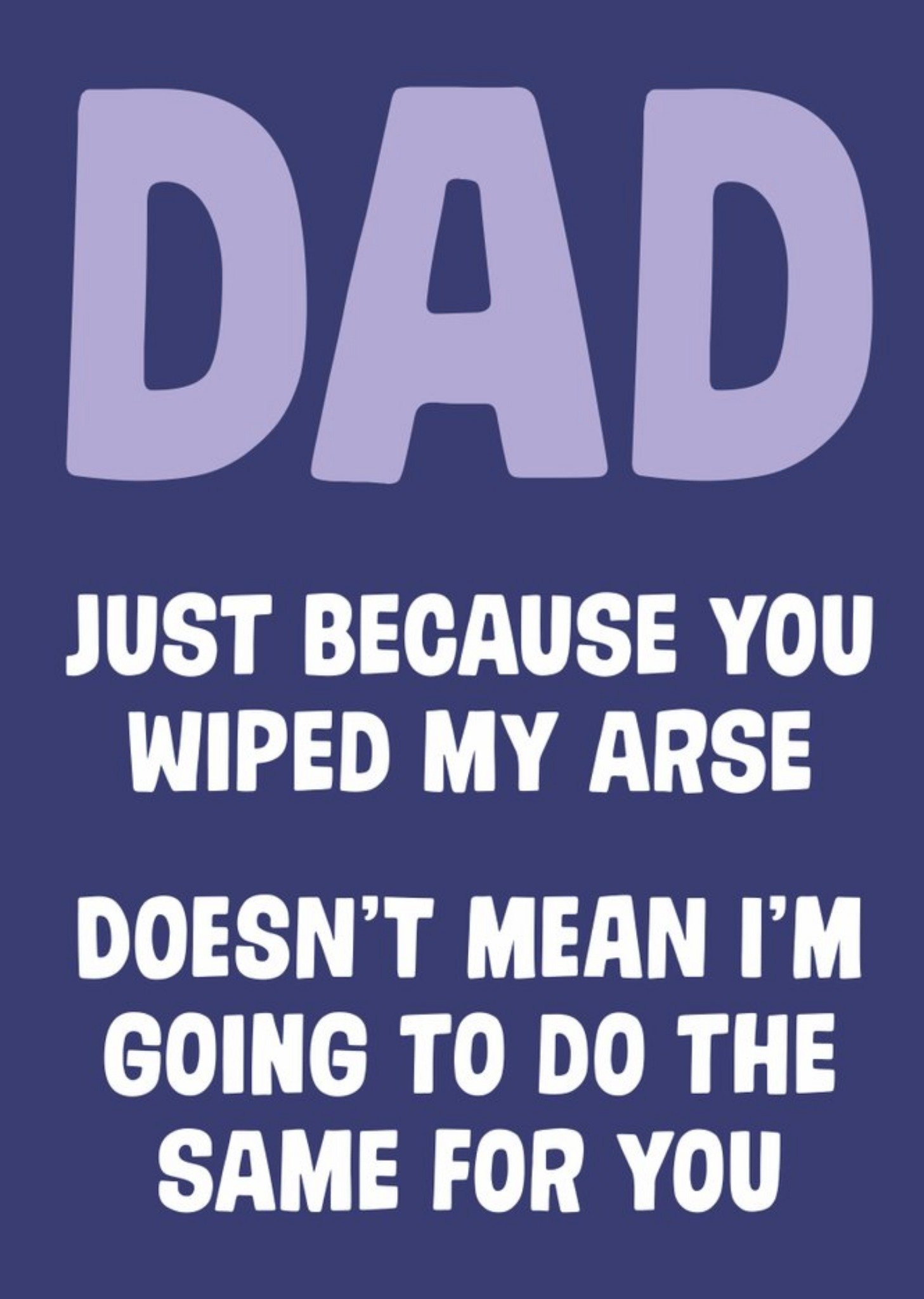 Moonpig Dean Morris Dad Wipe My Arse Father's Day Card, Large