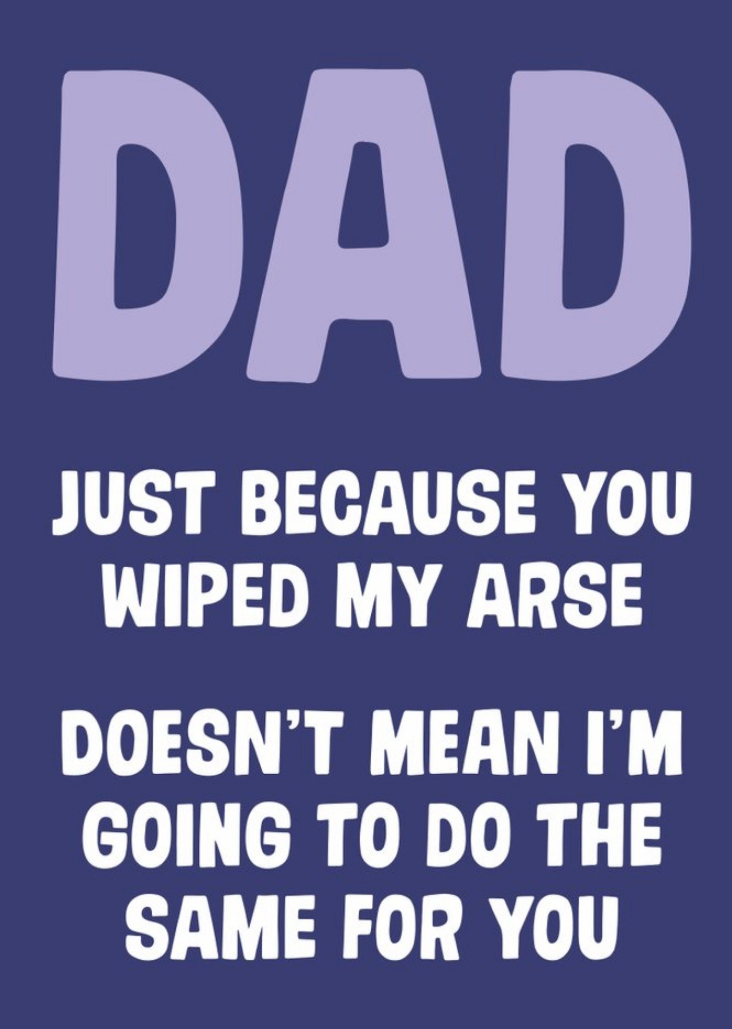 Dean Morris Dad Wipe My Arse Father's Day Card Ecard