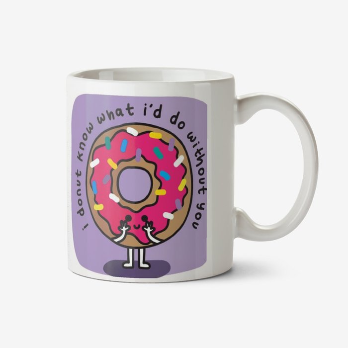 Cute Illustration Of A Donut. I Donut Know What I'd Do Without You Mug