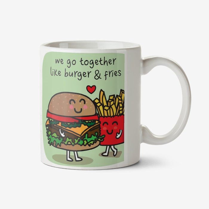 Cute Illustration Of Burger And Fries. We Go Together Like Burger And Fries Mug