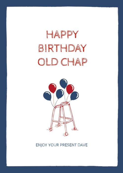 Birthday Card - Walking Frame - Birthday Balloons - Old Chap