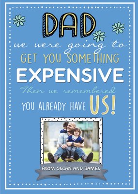 We Were Going To Get You Something Expensive Funny Father's Day Card