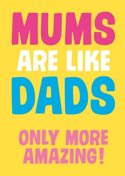 Dean Morris Mums Are Like Dad More Amazing Mother's Day Card