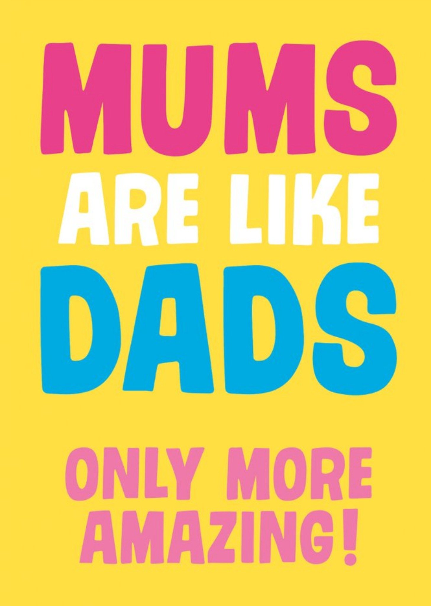 Moonpig Dean Morris Mums Are Like Dad More Amazing Mother's Day Card Ecard