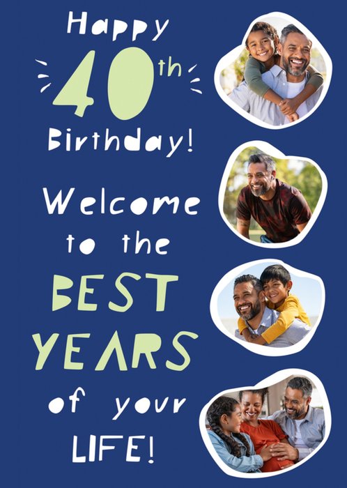 Welcome To The Best Years Of Your Life Photo Upload 40th Birthday Card
