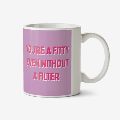Funny You Are A Fitty Even Without A Filter Social Media App Related Valentines Day Mug