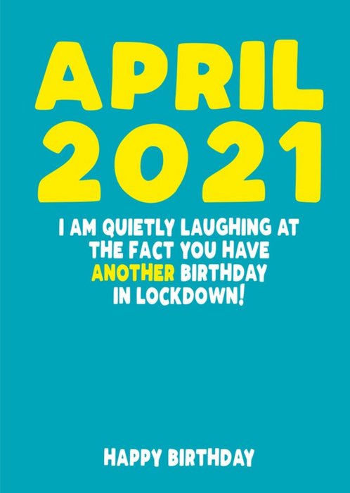 Funny Thought You Could Escape Lockdown February 2021 Birthday Card