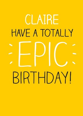 Yellow Totally Epic Personalised Happy Birthday Card