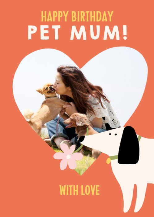 Cute illustrative dog with heart shaped photo upload pet mum Birthday Card  