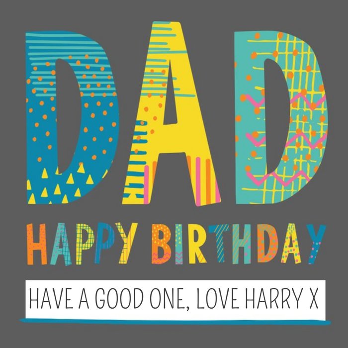 Bright Patterned Letters Dad Happy Birthday Card