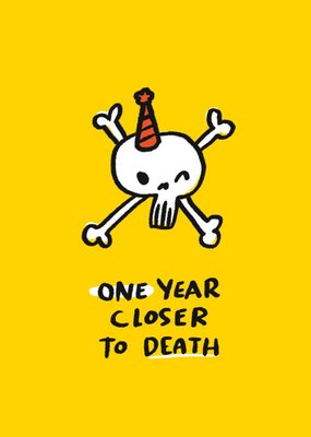 Skull And Crossbones One Year Closer To Death Birthday Card