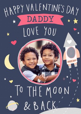 Daddy Love You To The Moon & Back Cute Valentines Day Photo Upload Card