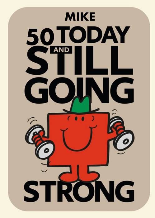 Mr Men 50 Today And Still Going Strong Mr Strong Birthday Card
