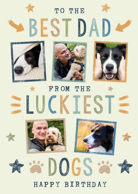 Sweet Best Dad Luckiest Dogs Print Textured Typography Photo Upload Birthday Card
