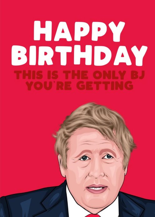 This Is The Only BJ You're Getting Funny Birthday Card
