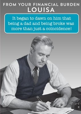 Personalised From Your Financial Burden Funny Father's Day Card