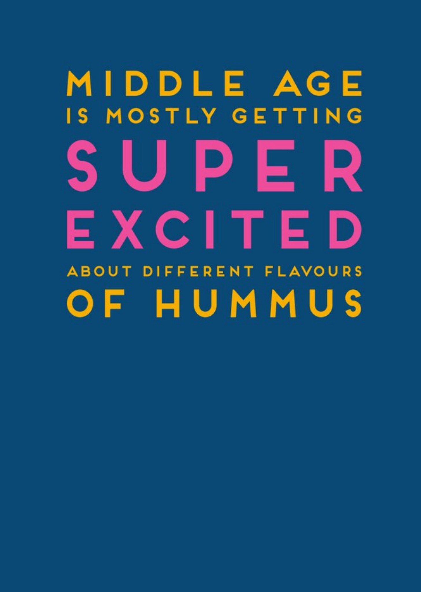 Moonpig Paperlink Middle Age Is Mostly Getting Super Excited About Different Flavours Of Hummus Card