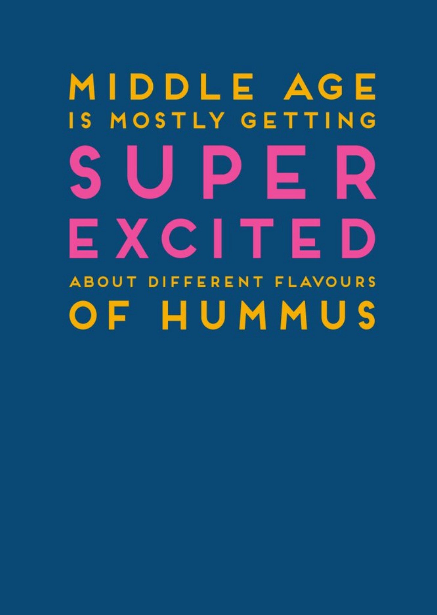 Paperlink Middle Age Is Mostly Getting Super Excited About Different Flavours Of Hummus Card Ecard