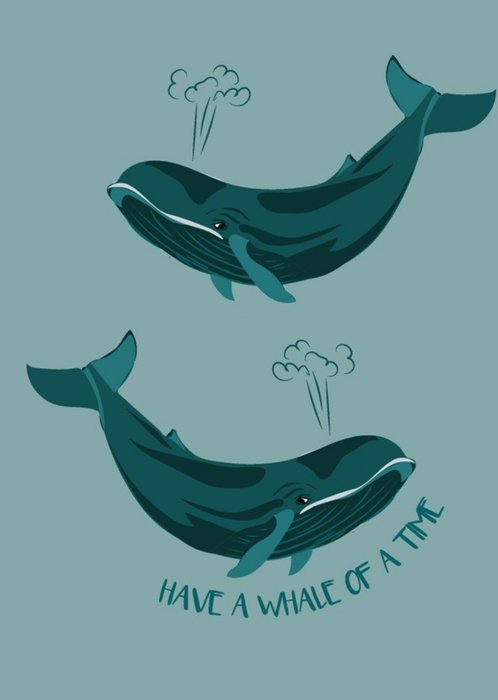 Illustrated Have A Whale Of A Time Card