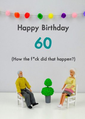 Funny Dolls 60 How Did That Happen Birthday Card