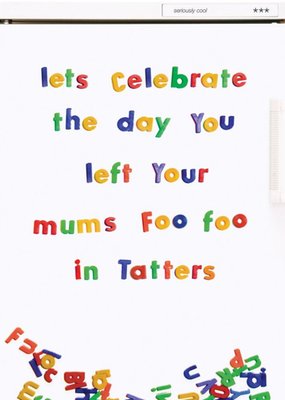 Rude Funny Lets Celebrate The Day You Left Your Mums Foo Foo In Tatters Card