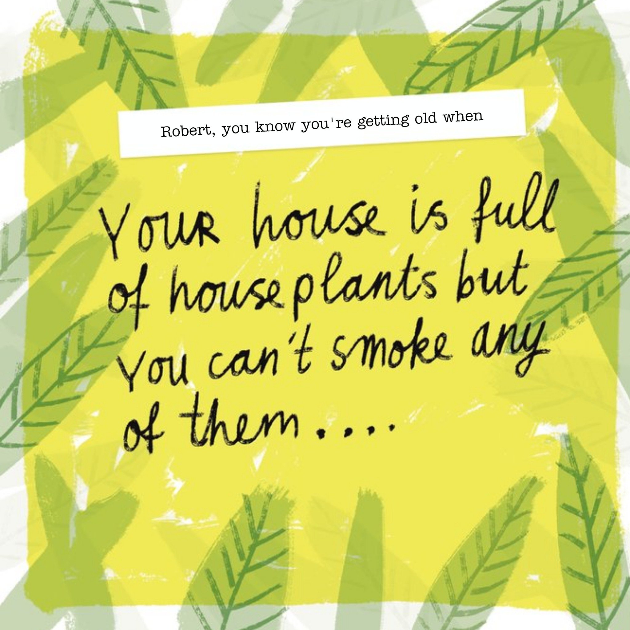 Moonpig Your House Is Full Of Houseplants, But You Cant Smoke Any Of Them Card, Square