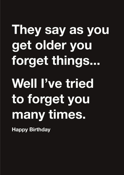 Carte Blanche Forget things old age Happy Birthday Card | Moonpig