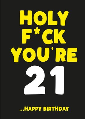 Holy Fuck You Are 21 Birthday Card
