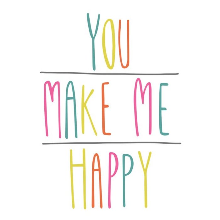 Colourful Letters You Make Me Happy Card