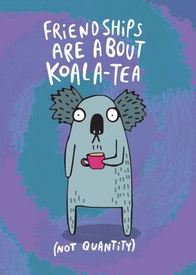 Illustrated Friendships Are About Koalatea Card