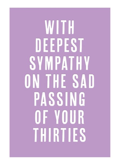 Purple Passing Of Your Thirties Funny Typographic Birthday Card