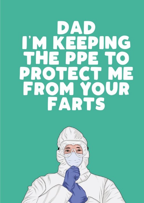 Dad I'm Keeping The PPE To Protect Me From Your Farts Father's Day Card