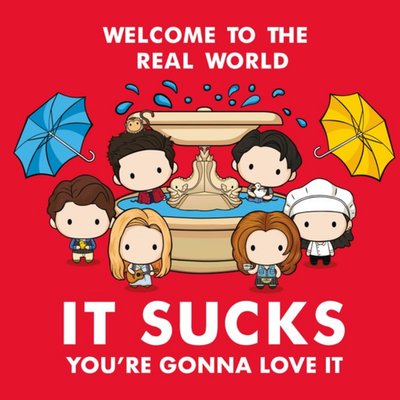 Friends TV Welcome To The Real World It Sucks You Are Going To Love It Birthday Card