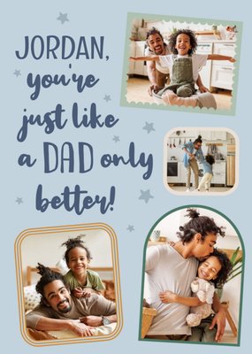 Just Like A Dad Only Better Fathers Day Card